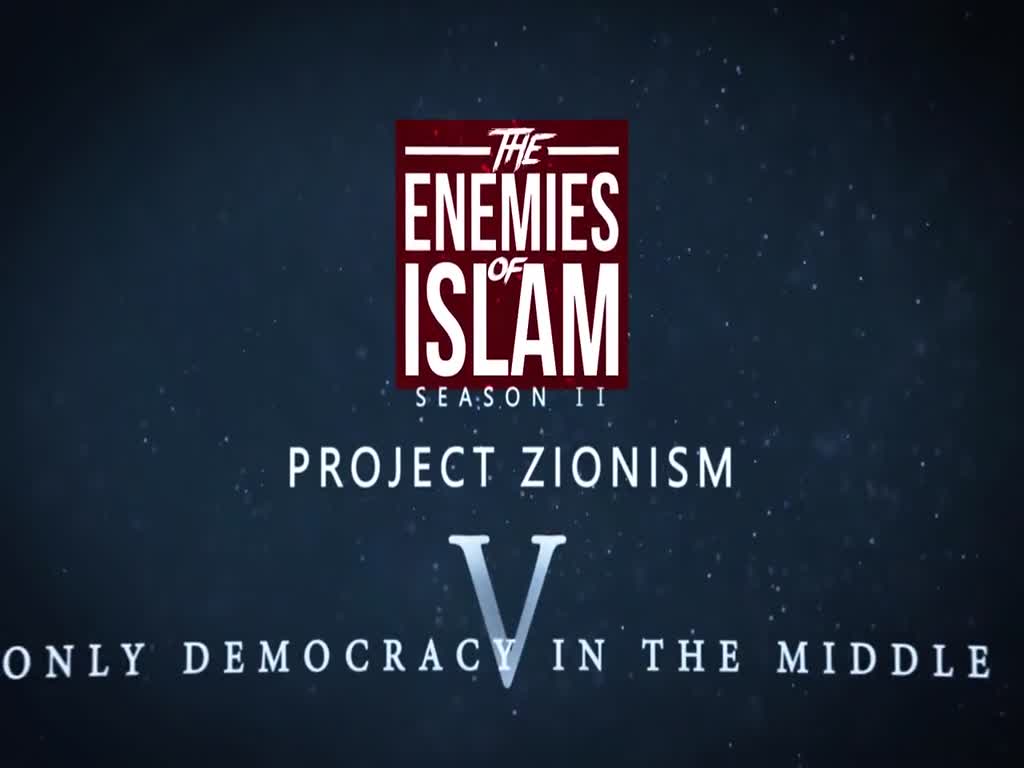 The Only Democracy in the Middle East [Ep.5] | Project Zionism | The Enemies of Islam  |  English