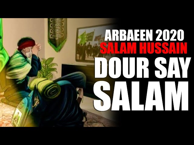 Salam Hussain | Dour Say Salam | Arbaeen Walk 2020 | Ziarat Imam Hussain | Imam Reza Holy Shrine - Urdu