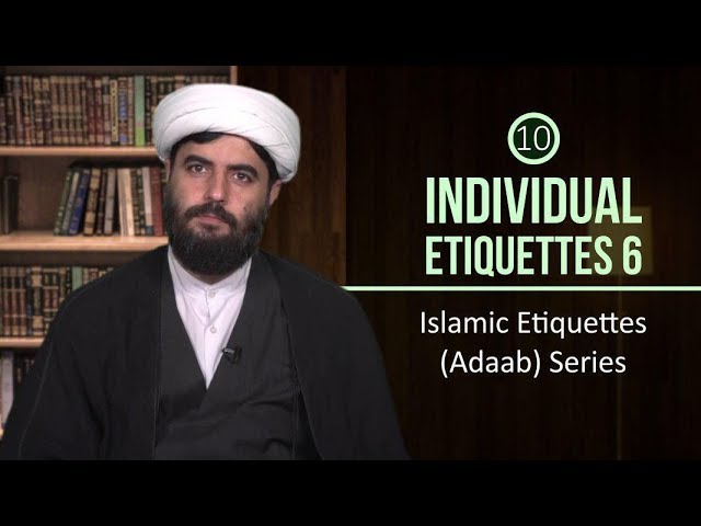 Individual Etiquettes 6 | Islamic Etiquettes (Adaab) Series | Farsi sub English