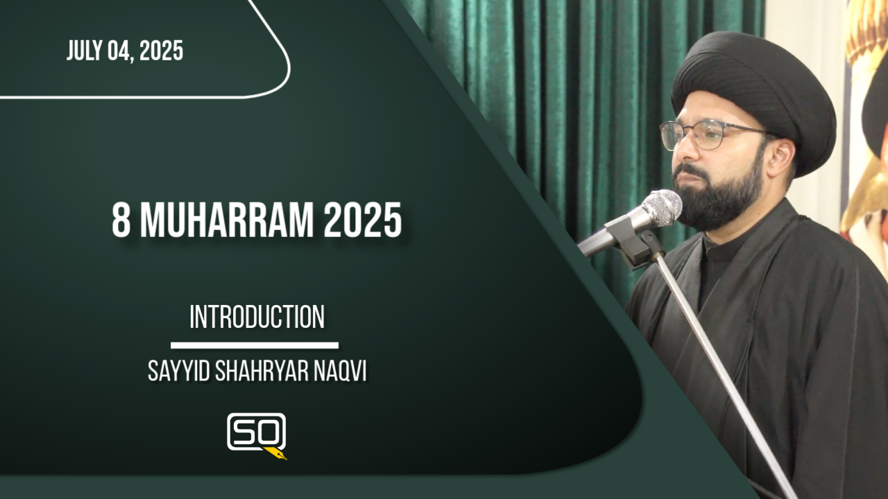 (04July2025)Introduction | Sayyid Shahryar Naqvi | MUHARRAM 2025 | English