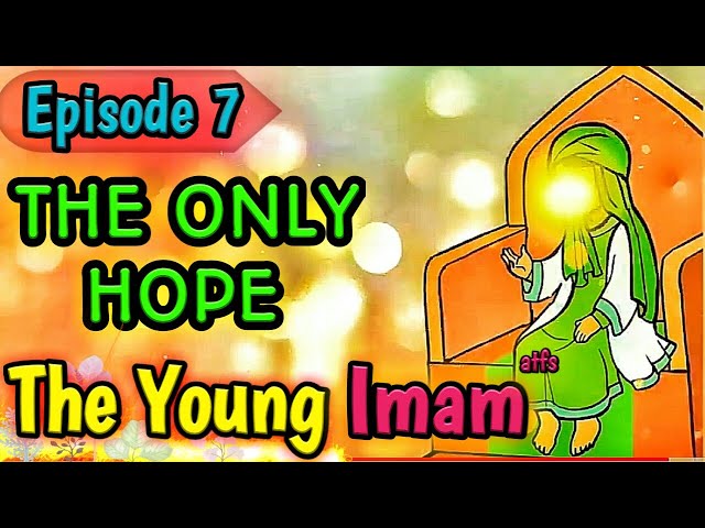 The Only Hope | Imam Mehdi (a.s) | Documentary Part 7 | KAZ School | English