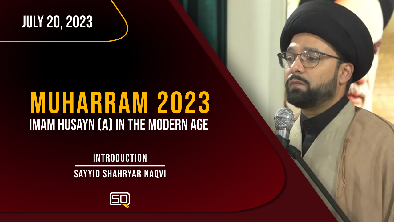 (20July2023) Introduction | Sayyid Shahryar Naqvi | MUHARRAM 2023 | English