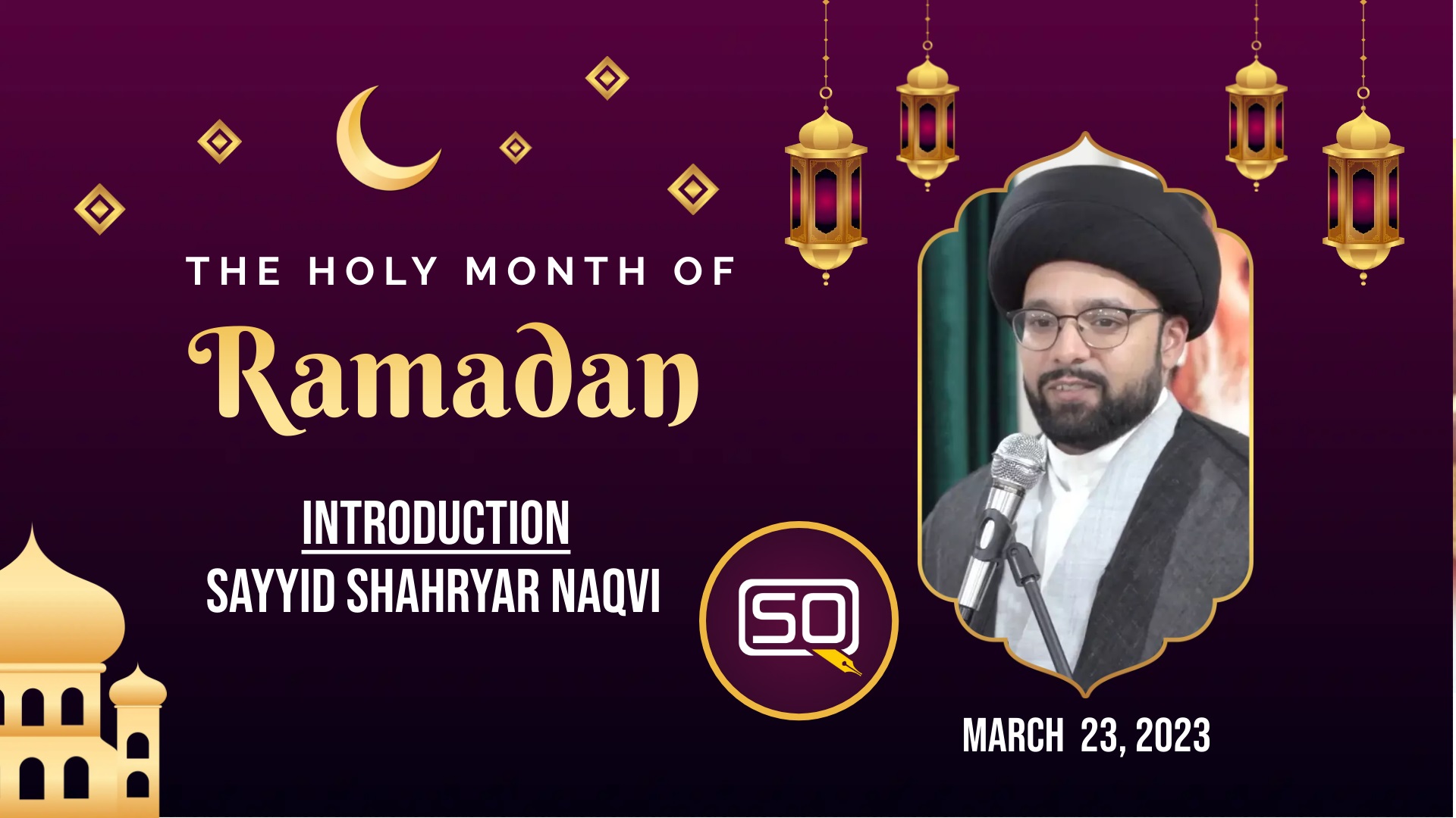 (23March2023) Introduction | Sayyid Shahryar Naqvi | THE HOLY MONTH OF RAMADAN 2023 | English