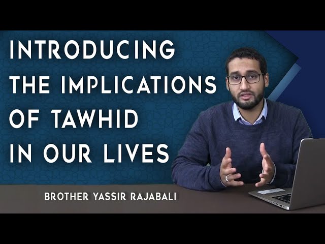 Introducing the Implications of Tawhid in our Lives | English