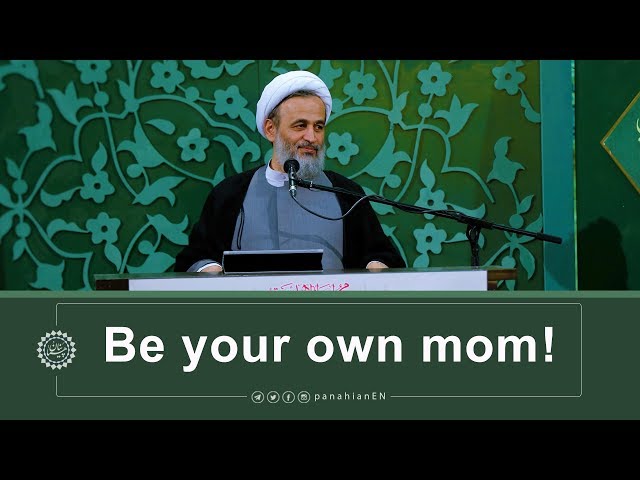 [Clip] Be your own mom | Agha Ali Reza Panahian Nov.04,2019 Farsi Sub English