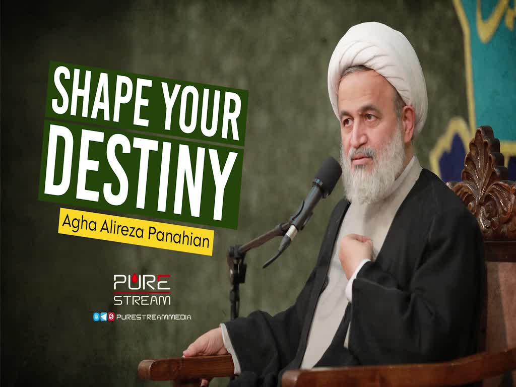 Shape Your Destiny | Agha Alireza Panahian | Farsi Sub English