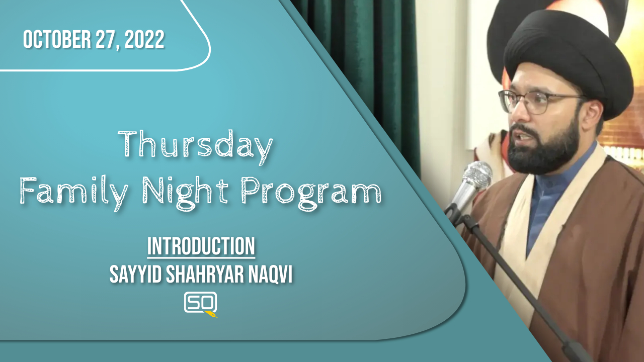(27October2022) Introduction | Sayyid Shahryar Naqvi | Thursday Family Night Program | English