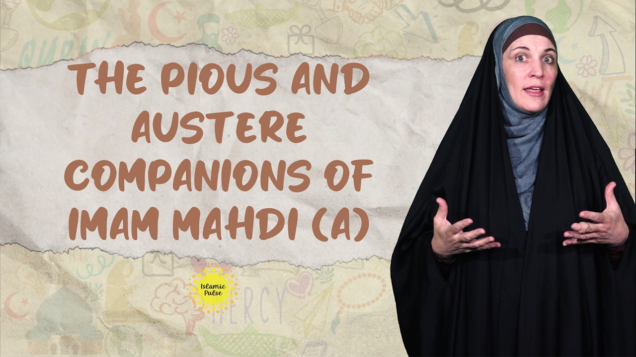 The Pious And Austere Companions of Imam Mahdi (A) | Sister Spade | English