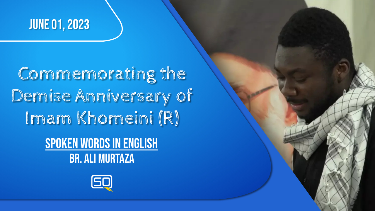 (01June2023) Spoken Words in English | Br. Ali Murtaza | Commemorating the Demise Anniversary of Imam Khomeini (R) | English