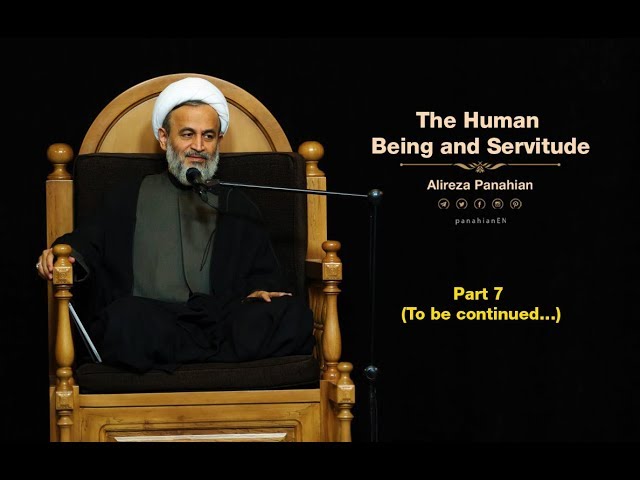 The Human Being and Servitude | Alireza Panahian Farsi Sub English