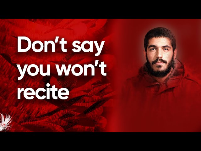 Don’t say you won’t recite | Martyr Ibrahim Hemmat | English