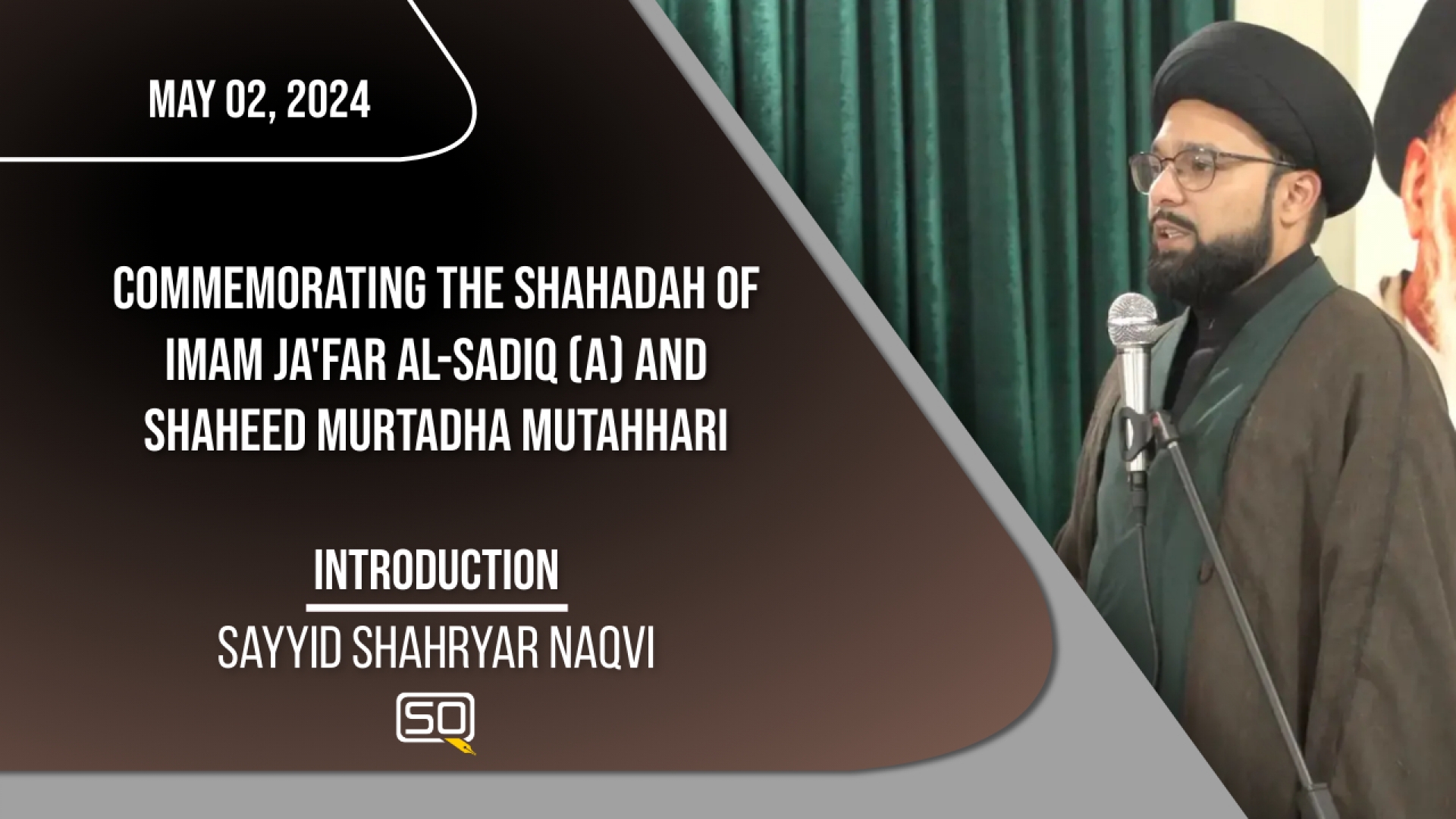 (02May2024) Introduction | Sayyid Shahryar Naqvi | Commemorating the Shahadah of Imam Ja'far al-Sadiq (A) and Shaheed Murtadha Mutahhari | English
