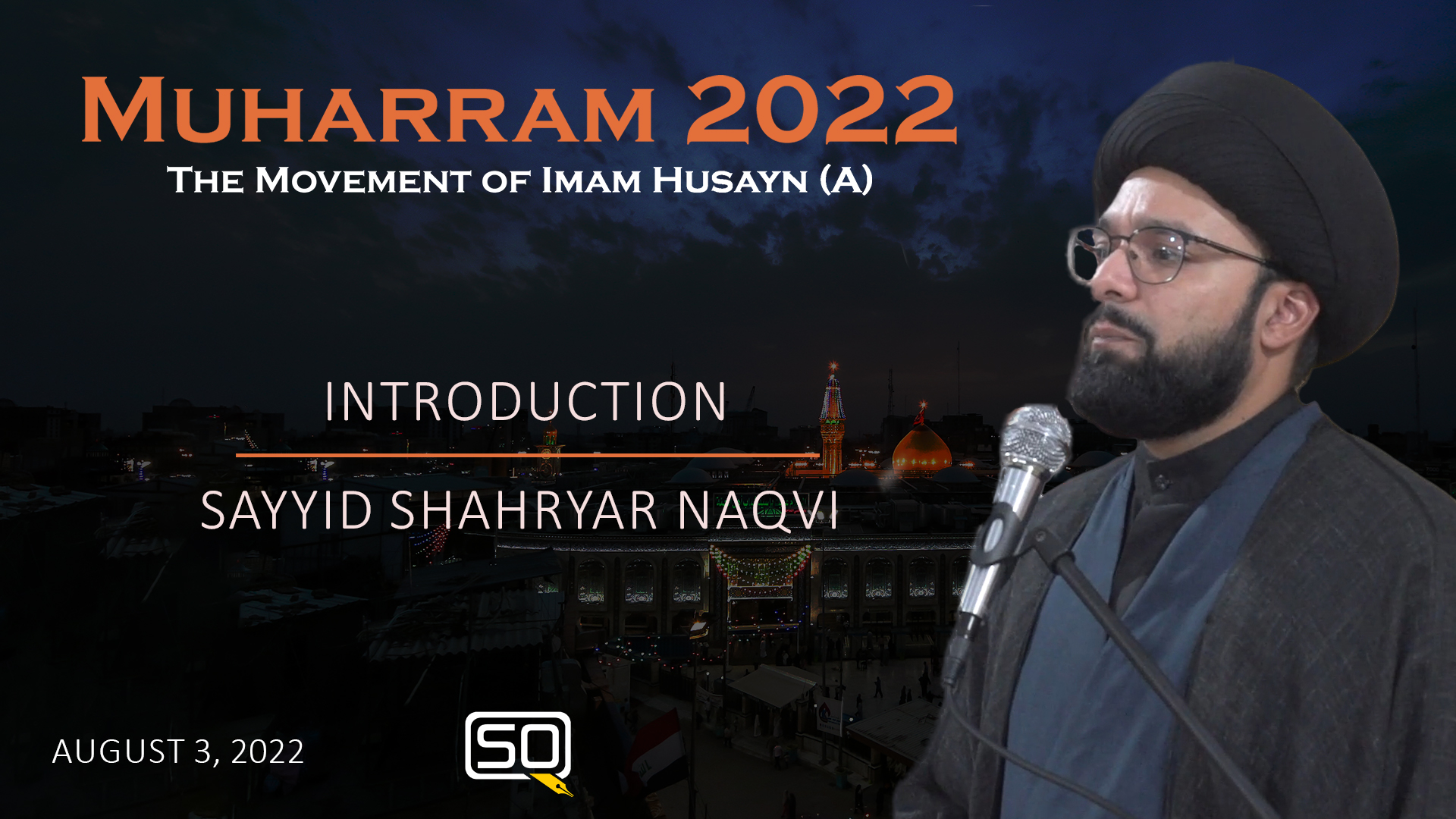(03August2022) Introduction | Sayyid Shahryar Naqvi | MUHARRAM 2022 | English