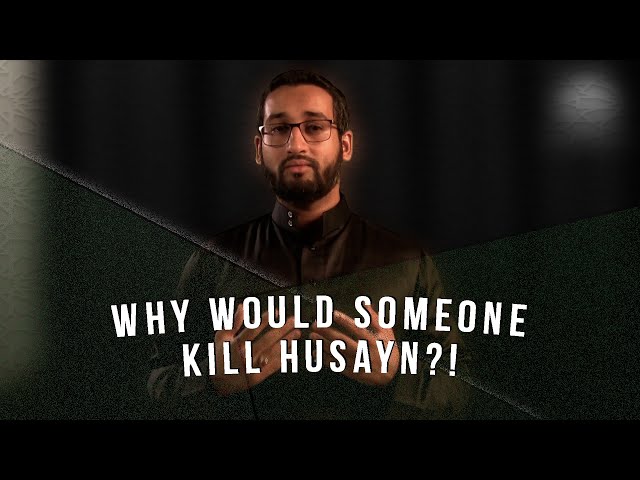 Why Would Someone Kill Husayn (a)? | English