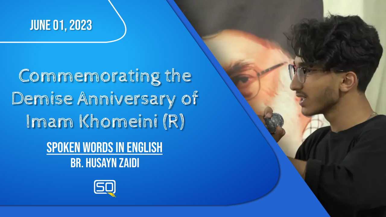 (01June2023) Spoken Words in English | Br. Husayn Zaidi | Commemorating the Demise Anniversary of Imam Khomeini (R) | English