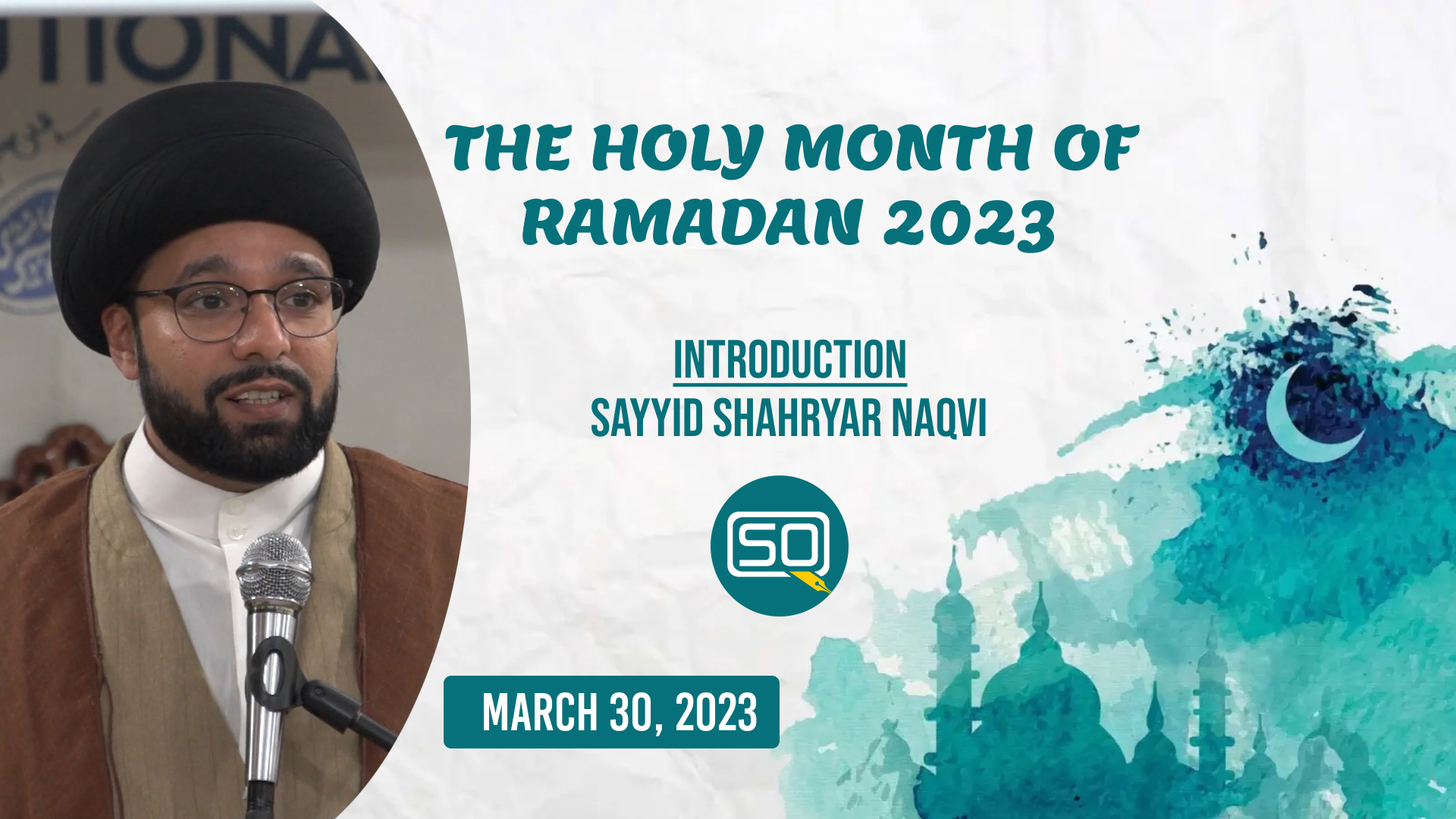 (30March2023) Introduction | Sayyid Shahryar Naqvi | THE HOLY MONTH OF RAMADAN 2023 | English