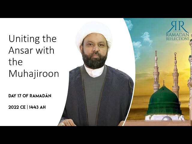 Uniting the Ansar with the Muhajiroon - DAY 17 - English