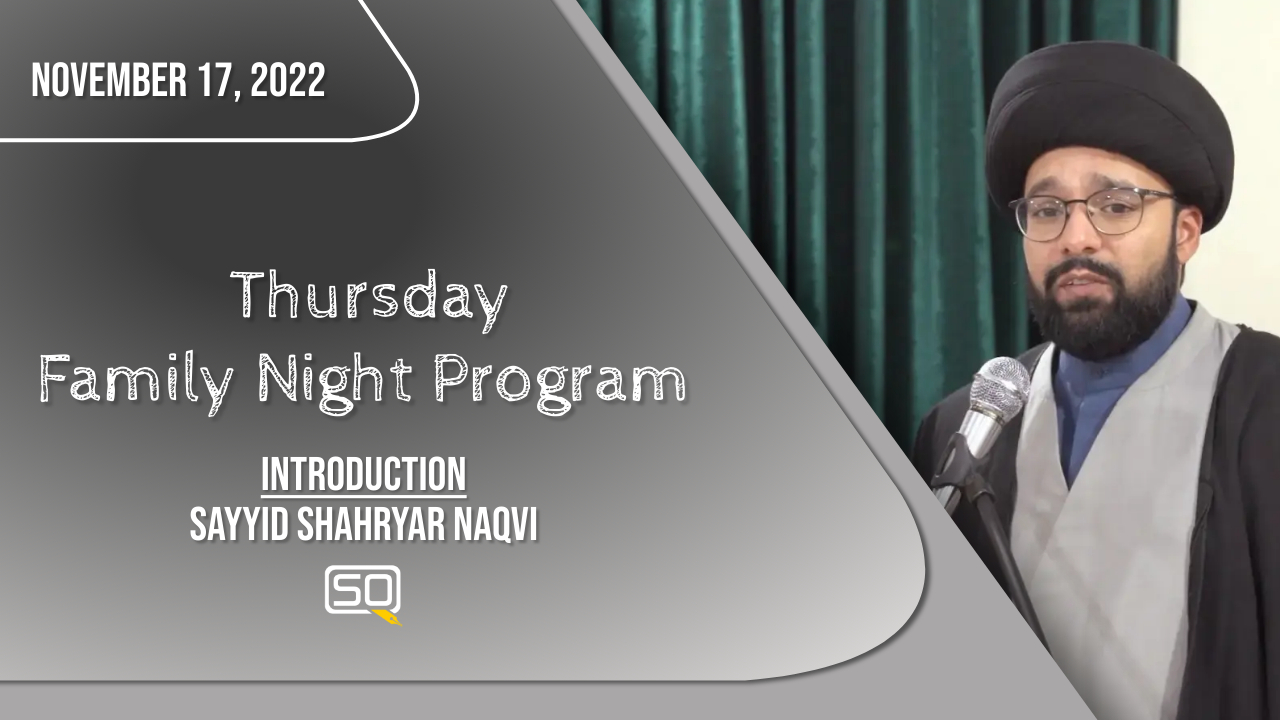 (17November2022) Introduction | Sayyid Shahryar Naqvi | Thursday Family Night Program In Qom | English
