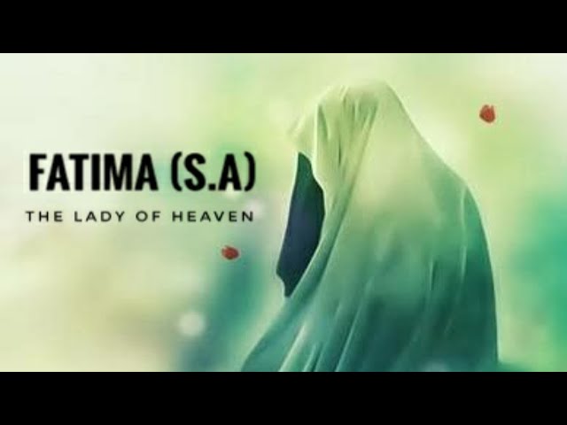Hazrat Fatima (as) | The Lady Of Heaven | Biography Of the daughter Of Prophet Muhammad | English
