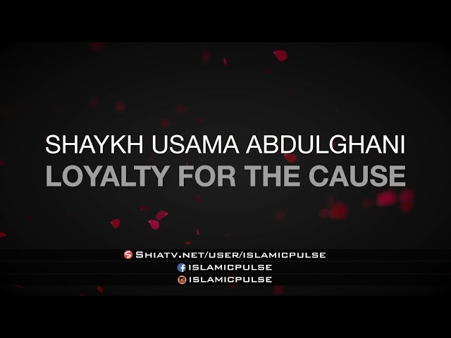 Shaykh Usama | Loyalty to the Cause | English