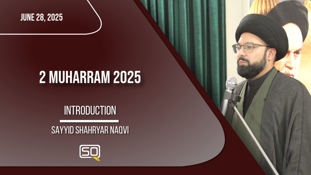 (28June2025)Introduction | Sayyid Shahryar Naqvi | MUHARRAM 2025 | English