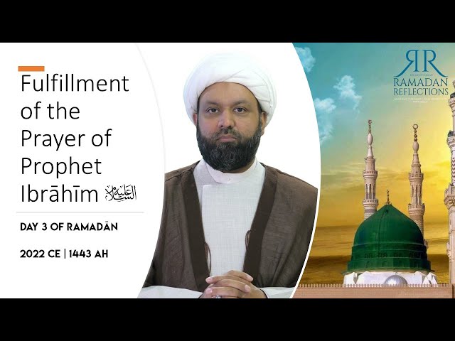 The Fulfillment of the Prayer of Prophet Ibrahim - DAY 3 | English