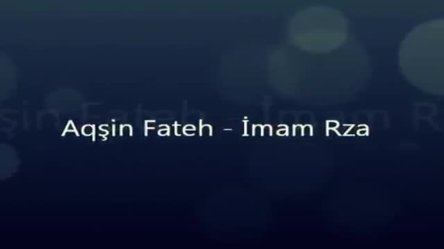 Aqşin Fateh İmam Rza (yeni versiya 2012) - Azeri