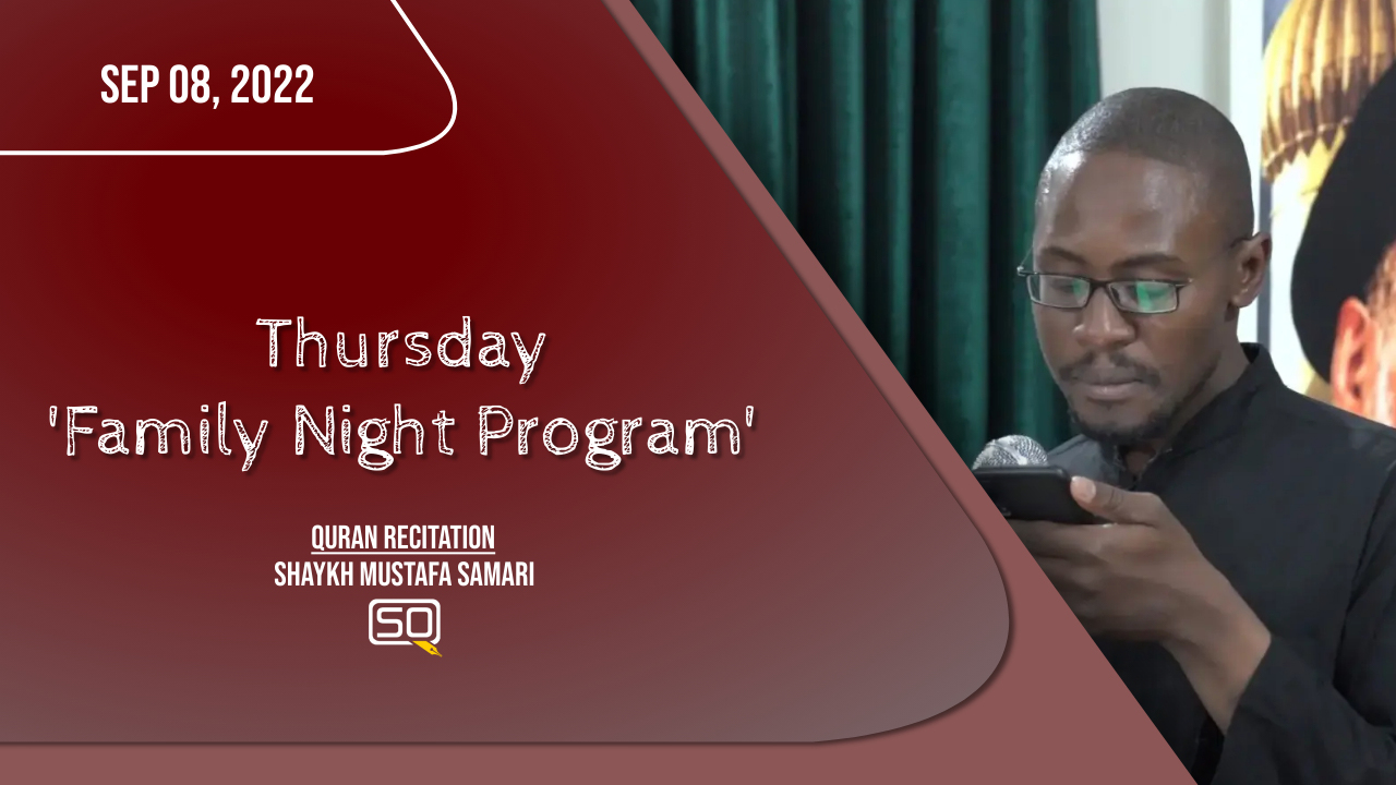 (08September2022) Quran Recitation | Shaykh Mustafa Samari | Thursday Family Night Program | Arabic English