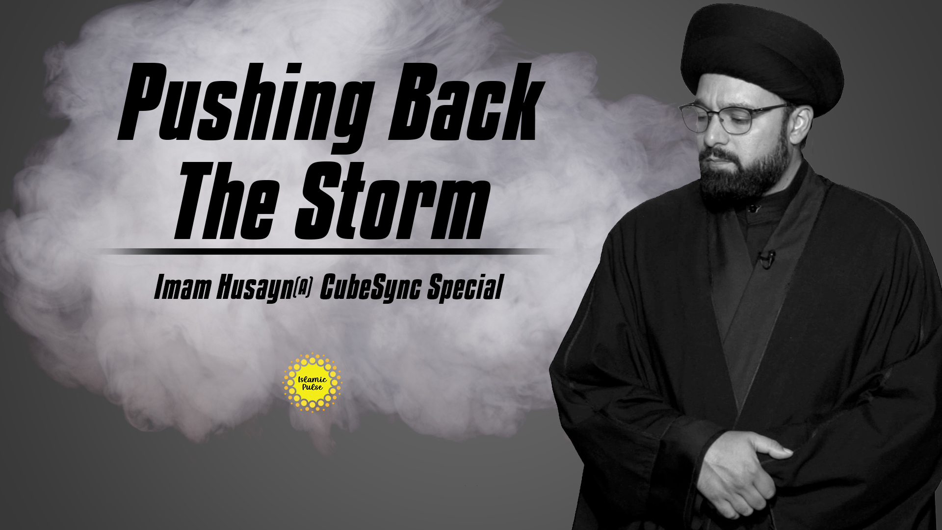 Pushing Back The Storm | Imam Husayn(A)Special | CubeSync | English