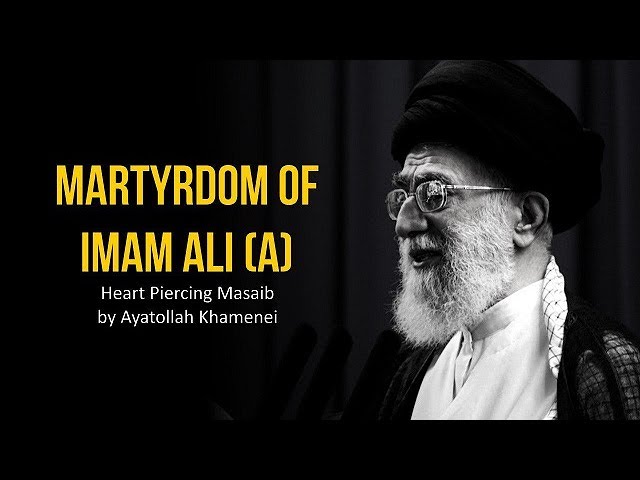 Martyrdom of Imam Ali (A) | Heart Piercing Masaib by Ayatollah Khamenei | Farsi sub English