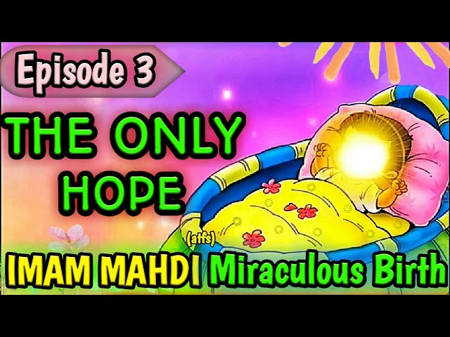 The Only Hope | Imam Mehdi | Imam Mehdi\'s Birth | Hazrat Mahdi | Imam Hasan Askari |Story| KAZSchool