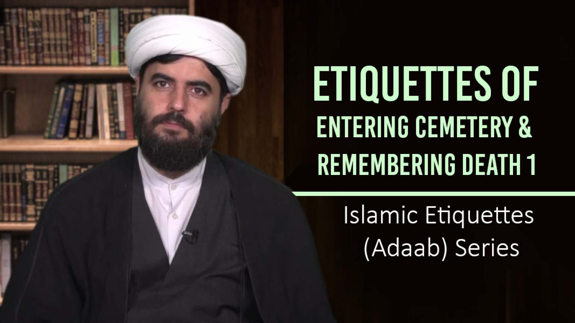 Etiquettes of Entering Cemetery & Remembering Death 1 | Islamic Etiquettes (Adaab) Series | Farsi Sub Englis