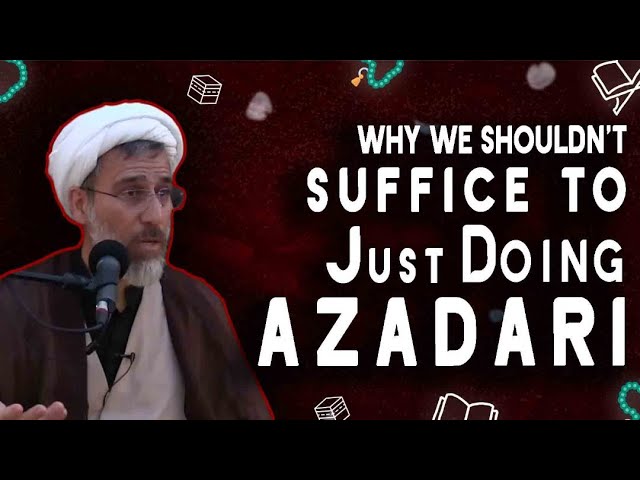 Why we shouldn't suffice to just doing azadari | Hujjatul Islam Shaykh Amini | Farsi Sub English
