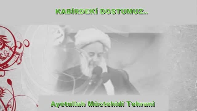 Merhum Ayetullah Müctehidi Tahrani - Kabirdeki Dostumuz - Farsi Sub Turkish