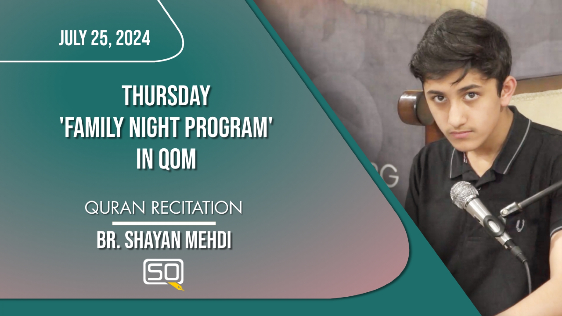 (25July2024) Qur'an Recitation | Br. Shayan Mehdi | Thursday 'Family Night Program' | Arabic