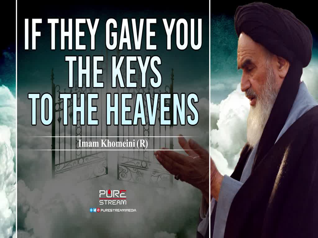 If They Gave You The Keys To The Heavens | Imam Khomeini (R) | Farsi Sub English