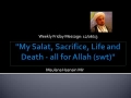 [Weekly Msg] My Salat, Sacrifice, Life and Death - all for Allah (swt) | Sh. Hasnain Mir | 06 Dec 2013 | English