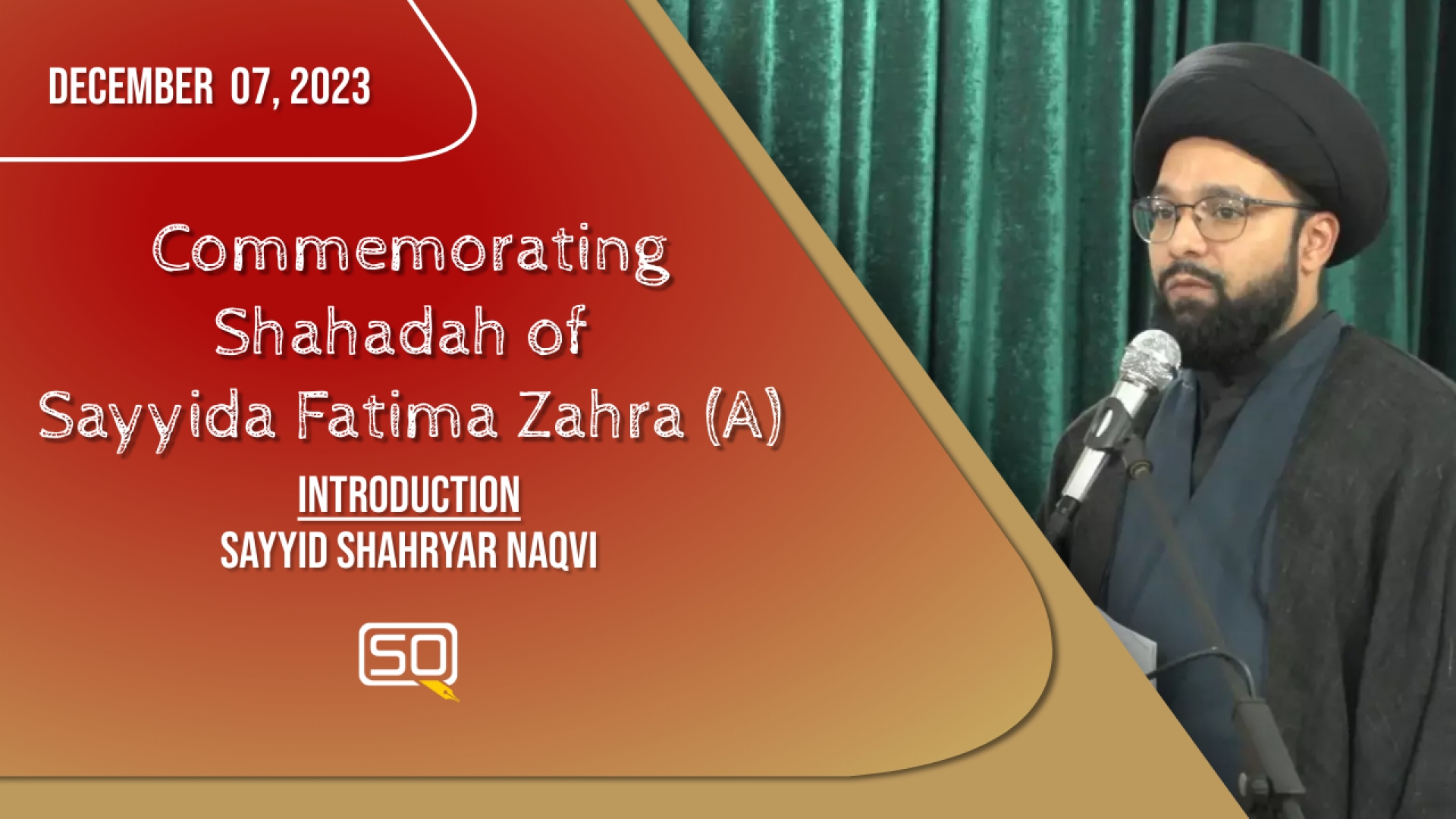 (07December2023) Introduction | Sayyid Shahryar Naqvi | Commemorating Shahadah Of Sayyida Fatima Zahra (A)  | English
