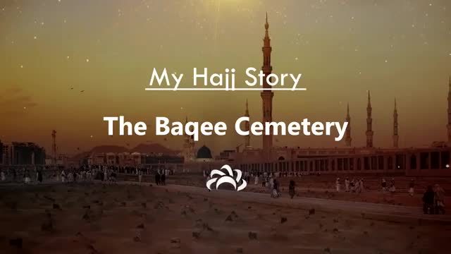 The Baqee Cemetery - Hajj Story - English
