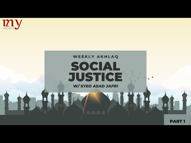 PRINCIPLES OF SOCIAL JUSTICE PART 01 | Syed Asad Jafri | MY Weekly Akhlaq | Jun.26 2020 | English