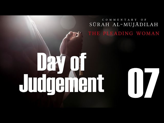 Day of Judgement - Surah al-Mujadilah - 07 - English