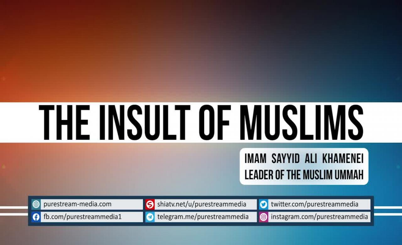 The Insult of Muslims | Leader of the Muslim Ummah | Farsi sub English