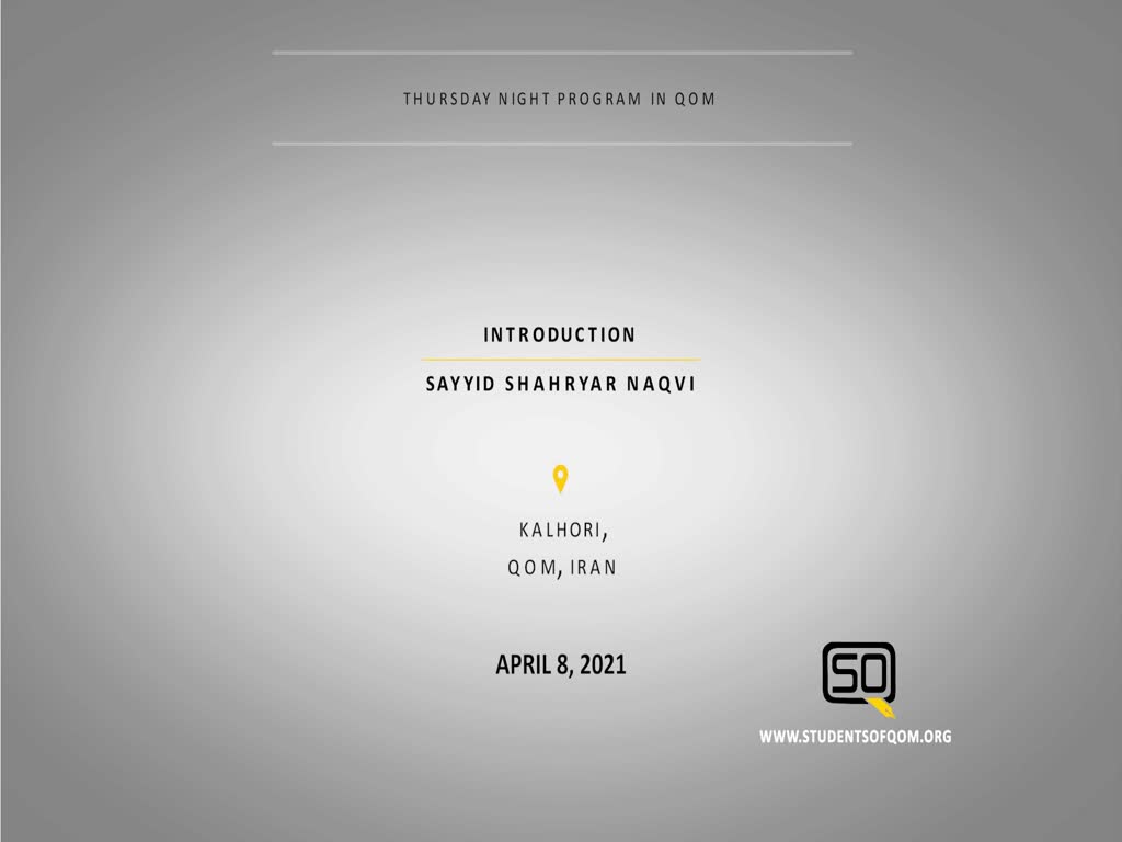 (08April21) Introduction | Sayyid Shahryar Naqvi | Thursday Night Program In Qom | English