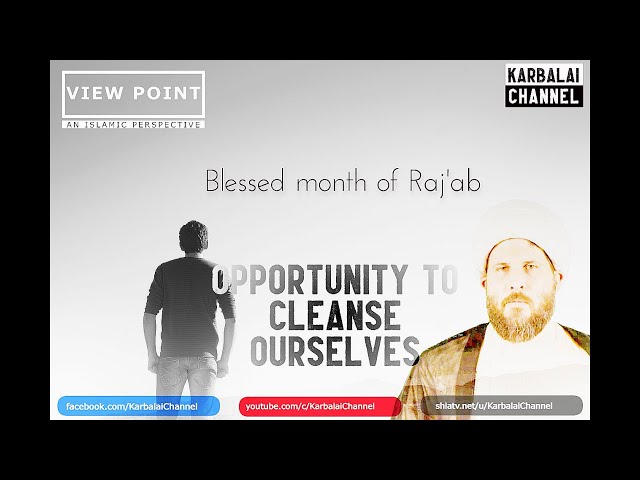 Blessed month of Raj\'ab - Opportunity to Cleanse Ourselves - Sh. Hamzeh Sodagar - English