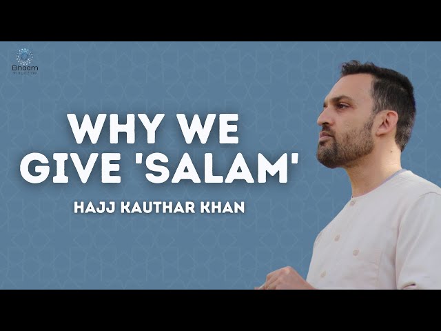Why We Give Salam | Hajj Kauthar Khan | English