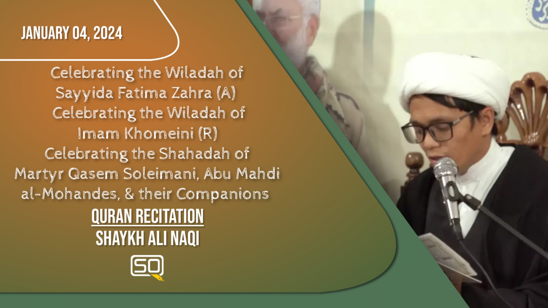 (04January2024) Qur'an Recitation | Shaykh Ali Naqi | Celebrating the Wiladah of Sayyida Fatima Zahra (A) Celebrating the Wiladah of Imam Khomeini (R) Celebrating the Shahadah of Martyr Qasem Soleimani, Abu Mahdi al-Mohandes, & their Companions | Arabic
