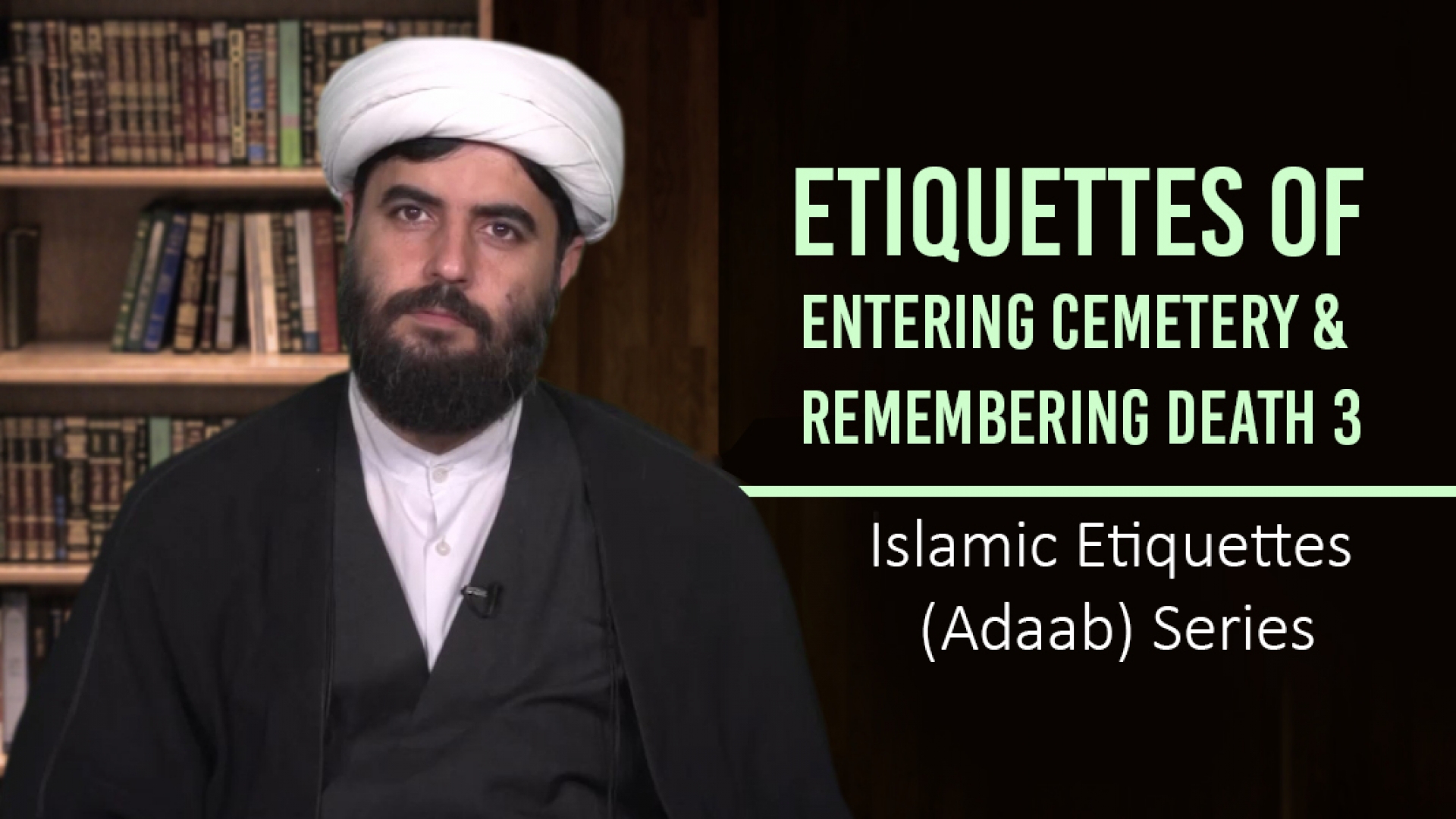 Etiquettes of Entering Cemetery & Remembering Death 3 | Islamic Etiquettes (Adaab) Series | Farsi Sub Englis