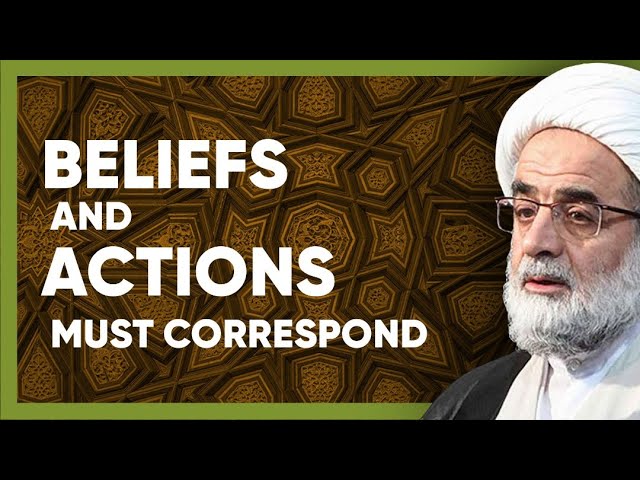 Beliefs and actions must correspond | Ayatullah Tahreeri | Farsi Sub English