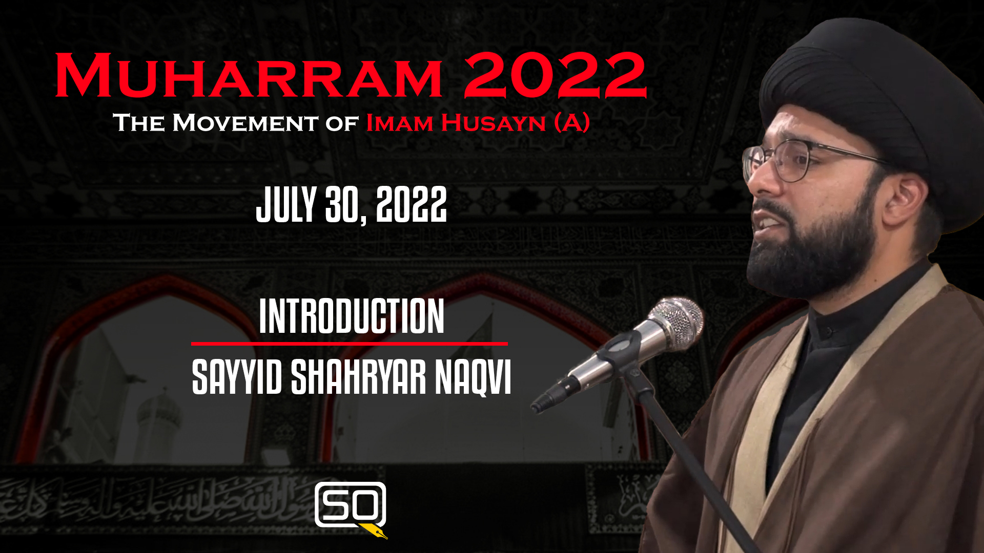 (30July2022) Introduction | Sayyid Shahryar Naqvi | MUHARRAM 2022 | English