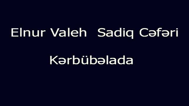 Elnur Valeh - Sadiq Cəfəri - Kərbübəlada - Azeri